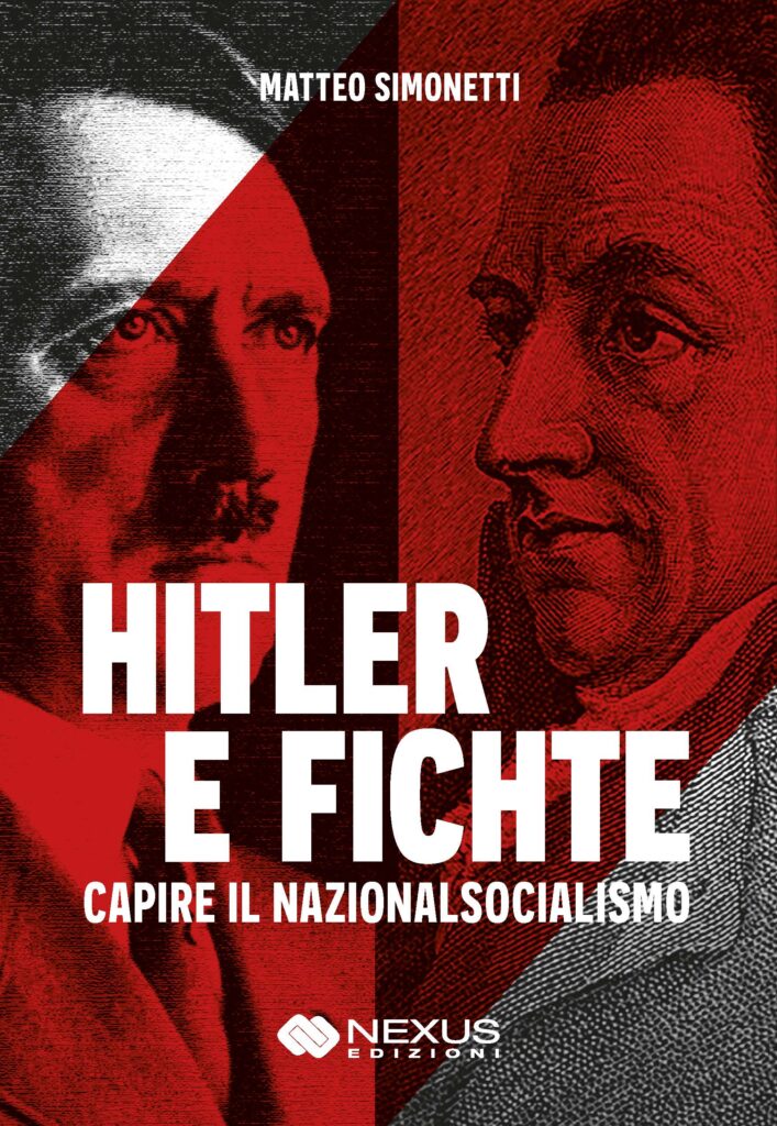 HITLER E FICHTE - Capire il Nazionalsocialismo, di Matteo Simonetti - Nexus Edizioni